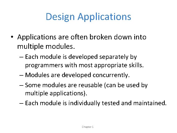 Design Applications • Applications are often broken down into multiple modules. – Each module