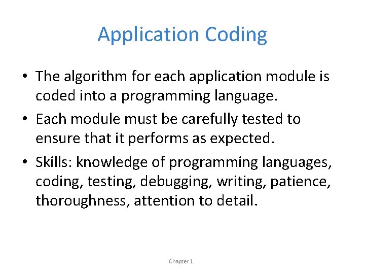 Application Coding • The algorithm for each application module is coded into a programming