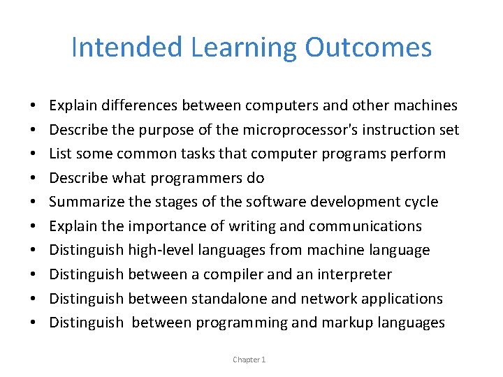 Intended Learning Outcomes • • • Explain differences between computers and other machines Describe