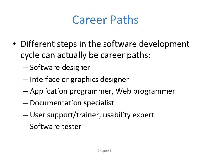 Career Paths • Different steps in the software development cycle can actually be career
