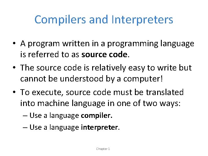 Compilers and Interpreters • A program written in a programming language is referred to