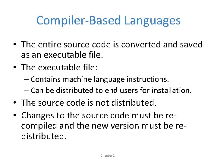Compiler-Based Languages • The entire source code is converted and saved as an executable