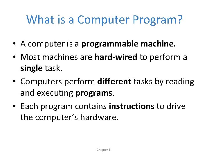 What is a Computer Program? • A computer is a programmable machine. • Most