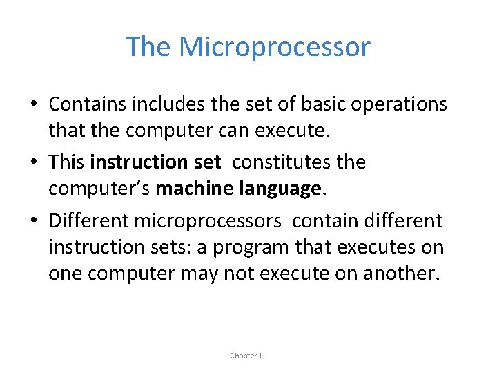 The Microprocessor • Contains includes the set of basic operations that the computer can