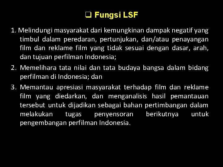 q Fungsi LSF 1. Melindungi masyarakat dari kemungkinan dampak negatif yang timbul dalam peredaran,