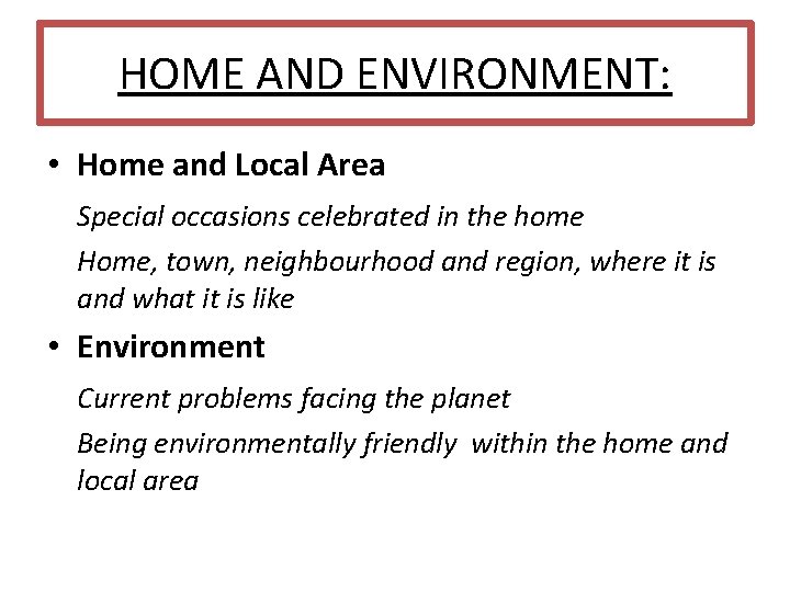 HOME AND ENVIRONMENT: • Home and Local Area Special occasions celebrated in the home