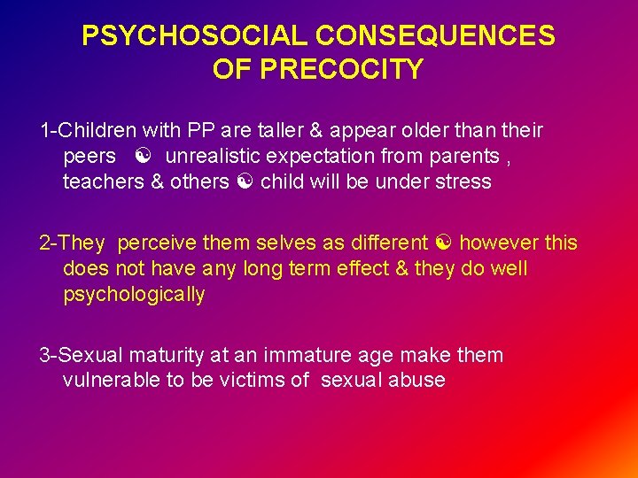 PSYCHOSOCIAL CONSEQUENCES OF PRECOCITY 1 -Children with PP are taller & appear older than