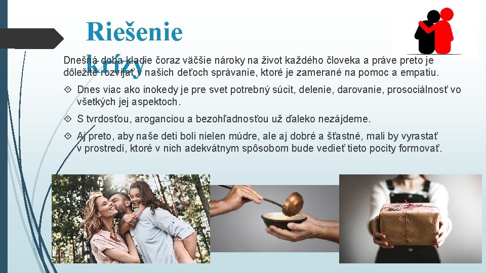 Riešenie krízy Dnešná doba kladie čoraz väčšie nároky na život každého človeka a práve