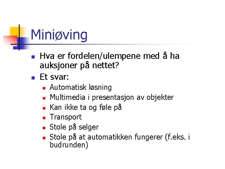 Miniøving n n Hva er fordelen/ulempene med å ha auksjoner på nettet? Et svar: