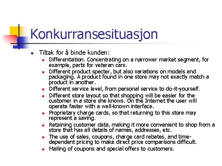 Konkurransesituasjon n Tiltak for å binde kunden: n n n n Differentiation. Concentrating on