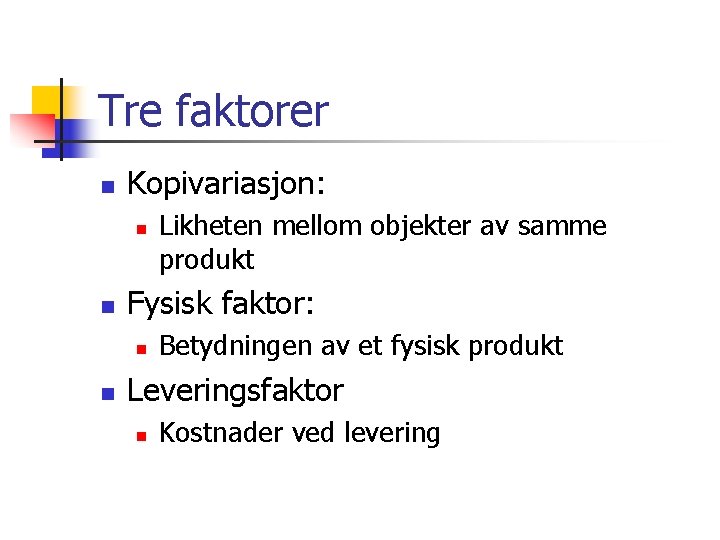 Tre faktorer n Kopivariasjon: n n Fysisk faktor: n n Likheten mellom objekter av