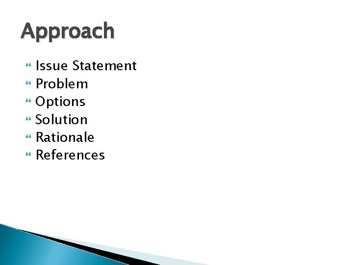 Approach Issue Statement Problem Options Solution Rationale References 
