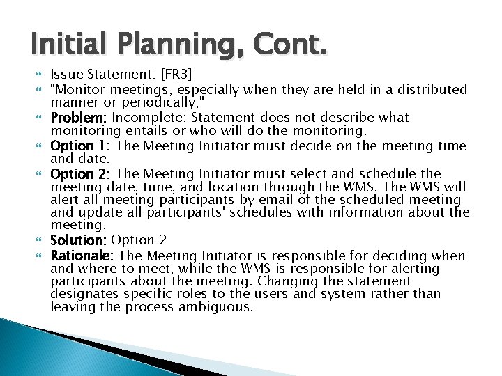 Initial Planning, Cont. Issue Statement: [FR 3] "Monitor meetings, especially when they are held