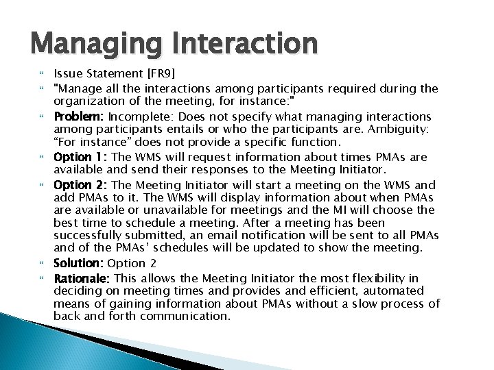 Managing Interaction Issue Statement [FR 9] "Manage all the interactions among participants required during