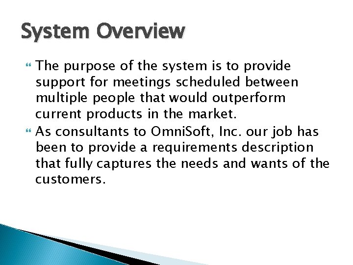 System Overview The purpose of the system is to provide support for meetings scheduled