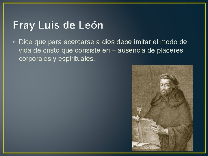 Fray Luis de León • Dice que para acercarse a dios debe imitar el Fray Luis de León • Dice que para acercarse a dios debe imitar el