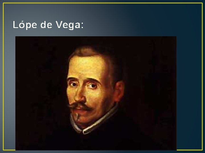 Lópe de Vega: Lópe de Vega: