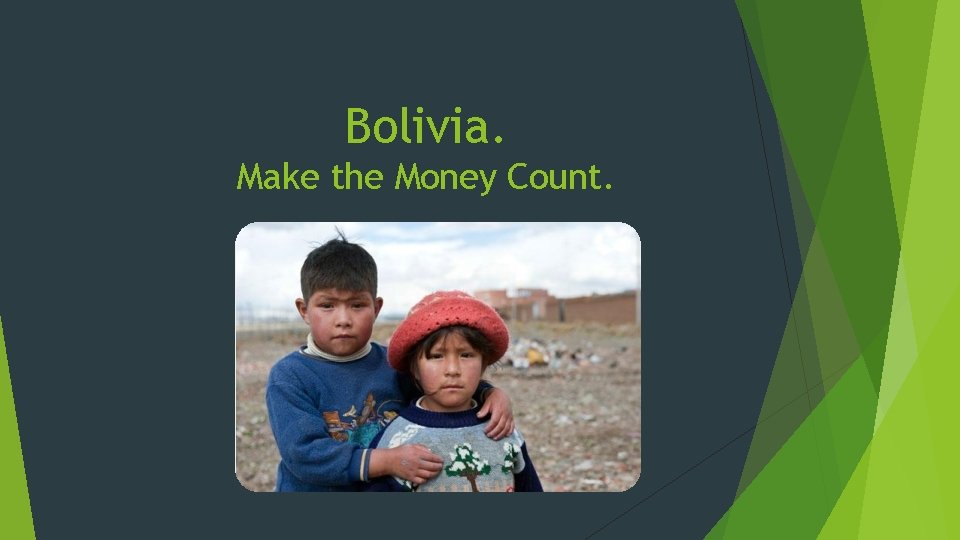 Bolivia. Make the Money Count. 