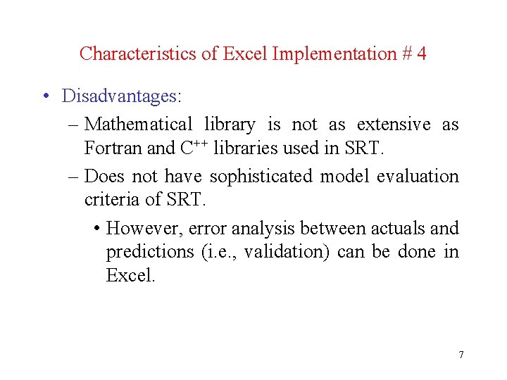 Characteristics of Excel Implementation # 4 • Disadvantages: – Mathematical library is not as