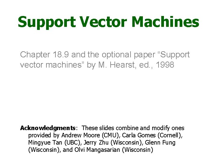 Support Vector Machines Chapter 18. 9 and the optional paper “Support vector machines” by