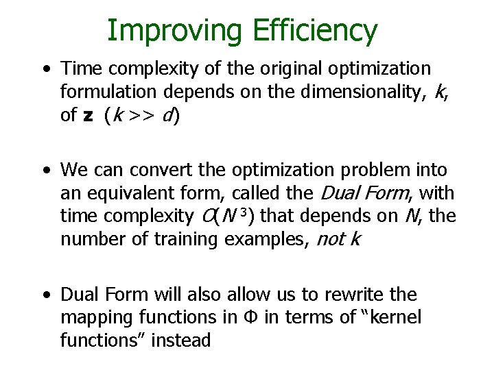Improving Efficiency • Time complexity of the original optimization formulation depends on the dimensionality,