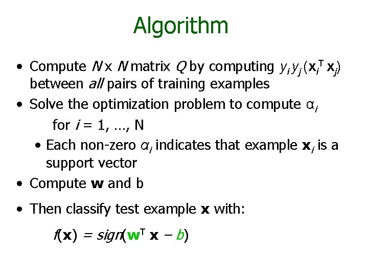 Algorithm • Compute N x N matrix Q by computing yi yj (xi. T