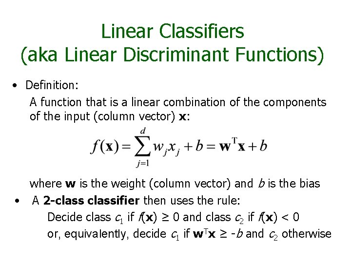 Linear Classifiers (aka Linear Discriminant Functions) • Definition: A function that is a linear