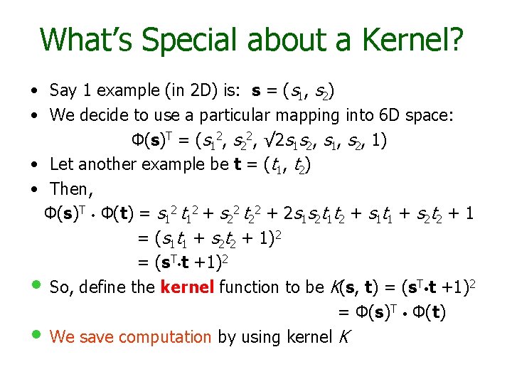 What’s Special about a Kernel? • Say 1 example (in 2 D) is: s