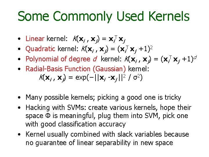 Some Commonly Used Kernels • • Linear kernel: K(xi , xj) = xi. T