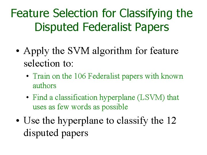 Feature Selection for Classifying the Disputed Federalist Papers • Apply the SVM algorithm for