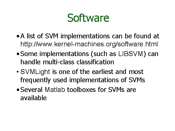 Software • A list of SVM implementations can be found at http: //www. kernel-machines.