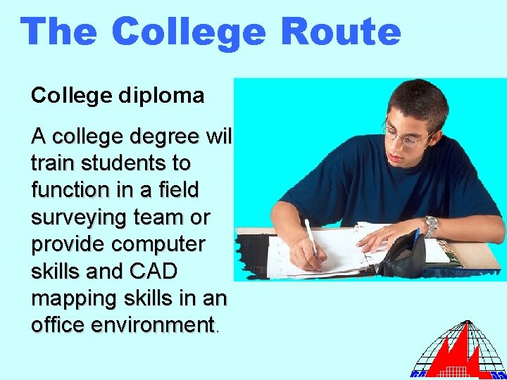The College Route College diploma A college degree will train students to function in