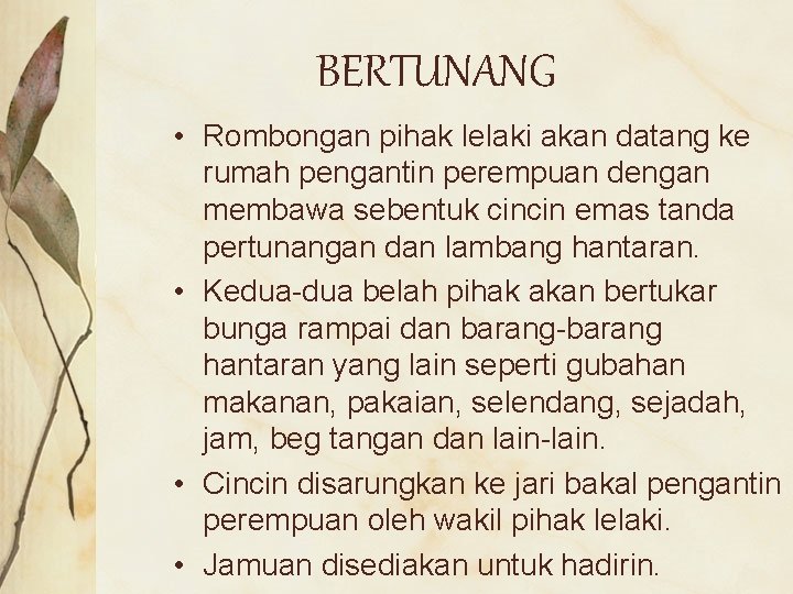 BERTUNANG • Rombongan pihak lelaki akan datang ke rumah pengantin perempuan dengan membawa sebentuk