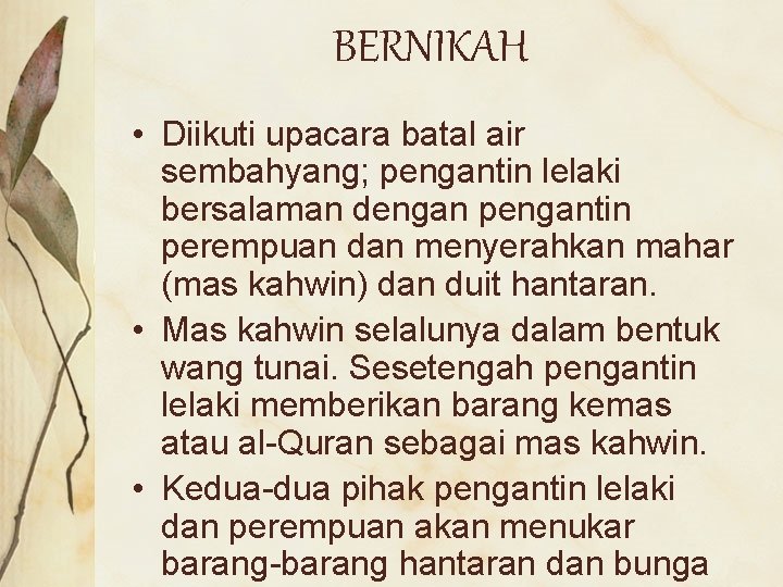 BERNIKAH • Diikuti upacara batal air sembahyang; pengantin lelaki bersalaman dengan pengantin perempuan dan