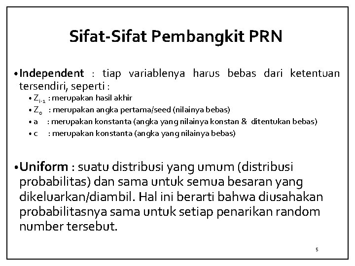 Sifat-Sifat Pembangkit PRN • Independent : tiap variablenya harus bebas dari ketentuan tersendiri, seperti