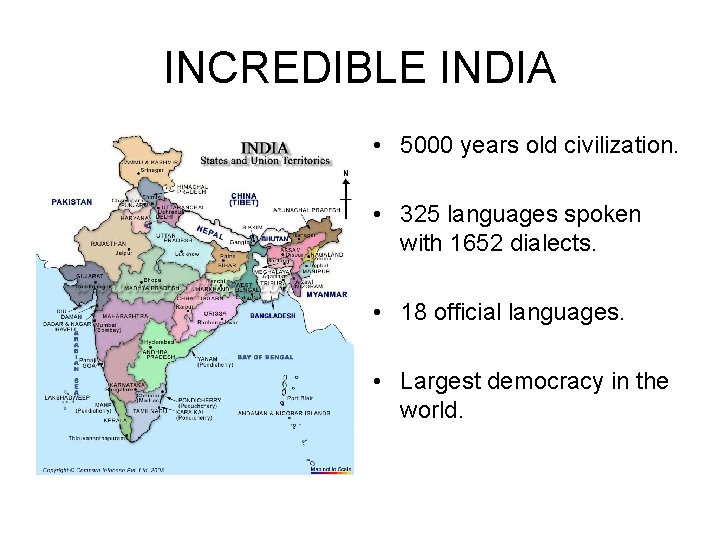INCREDIBLE INDIA • 5000 years old civilization. • 325 languages spoken with 1652 dialects.