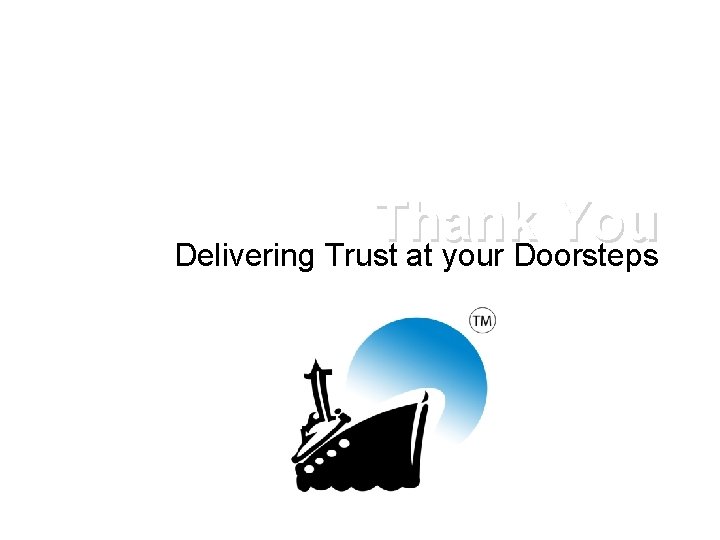 Thank You Delivering Trust at your Doorsteps 