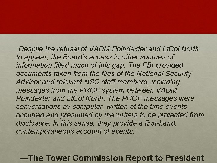 “Despite the refusal of VADM Poindexter and Lt. Col North to appear, the Board's