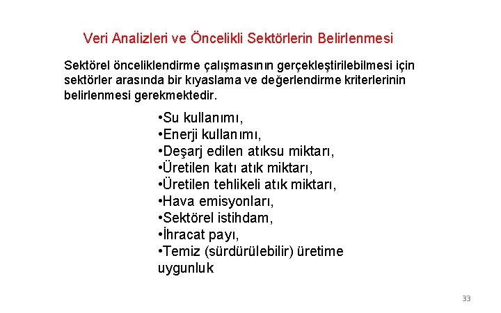 Veri Analizleri ve Öncelikli Sektörlerin Belirlenmesi Sektörel önceliklendirme çalışmasının gerçekleştirilebilmesi için sektörler arasında bir