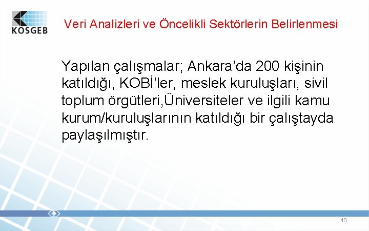 Veri Analizleri ve Öncelikli Sektörlerin Belirlenmesi Yapılan çalışmalar; Ankara’da 200 kişinin katıldığı, KOBİ’ler, meslek