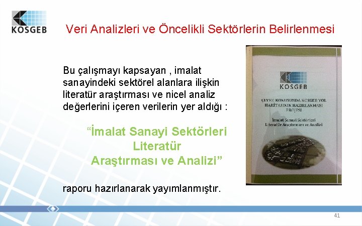 Veri Analizleri ve Öncelikli Sektörlerin Belirlenmesi Bu çalışmayı kapsayan , imalat sanayindeki sektörel alanlara