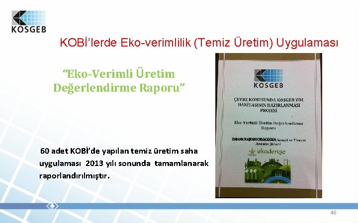 KOBİ’lerde Eko-verimlilik (Temiz Üretim) Uygulaması “Eko-Verimli Üretim Değerlendirme Raporu” 60 adet KOBİ’de yapılan temiz