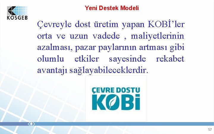 Yeni Destek Modeli Çevreyle dost üretim yapan KOBİ’ler orta ve uzun vadede , maliyetlerinin