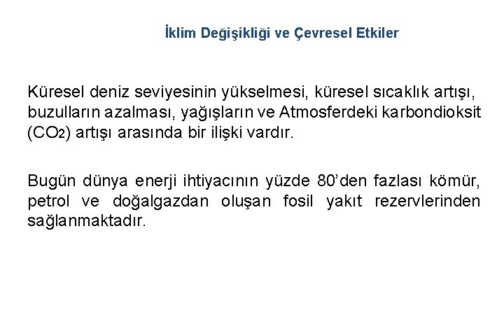 İklim Değişikliği ve Çevresel Etkiler Küresel deniz seviyesinin yükselmesi, küresel sıcaklık artışı, buzulların azalması,