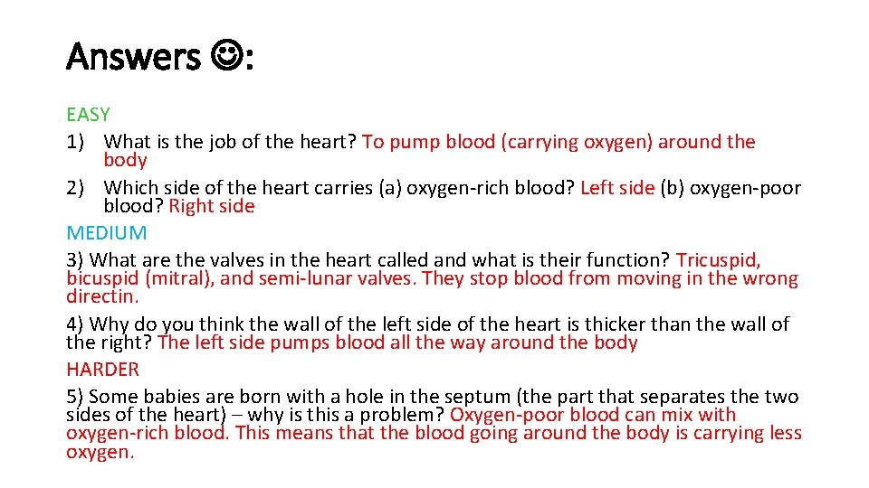 Answers : EASY 1) What is the job of the heart? To pump blood Answers : EASY 1) What is the job of the heart? To pump blood