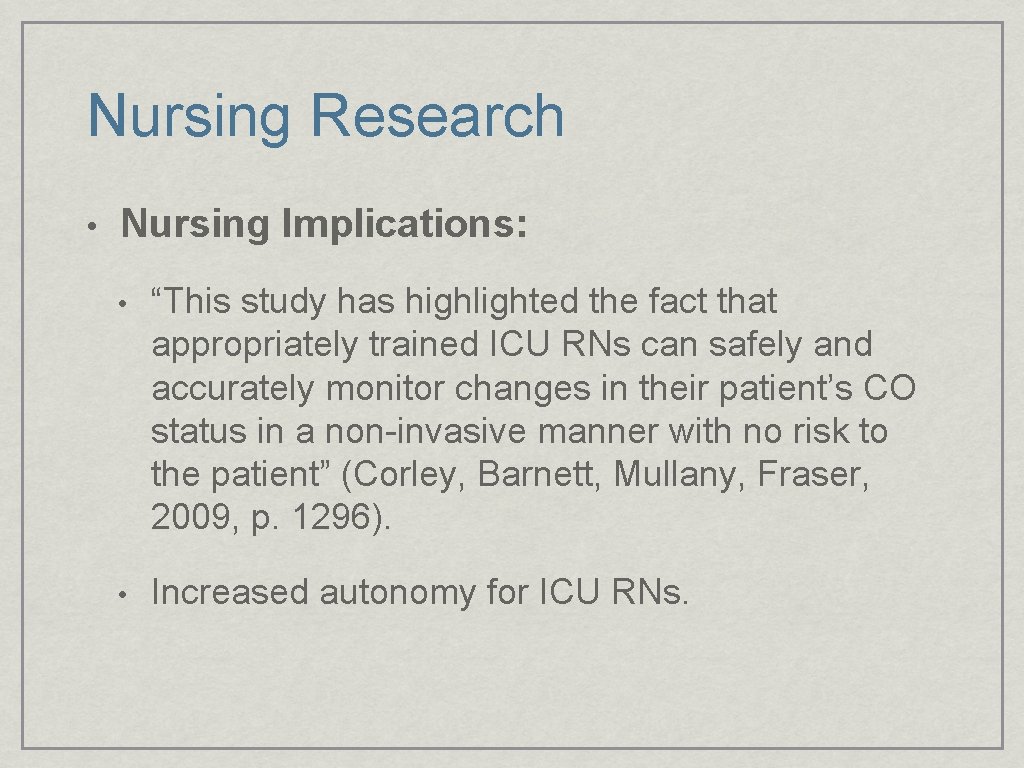 Nursing Research • Nursing Implications: • “This study has highlighted the fact that appropriately