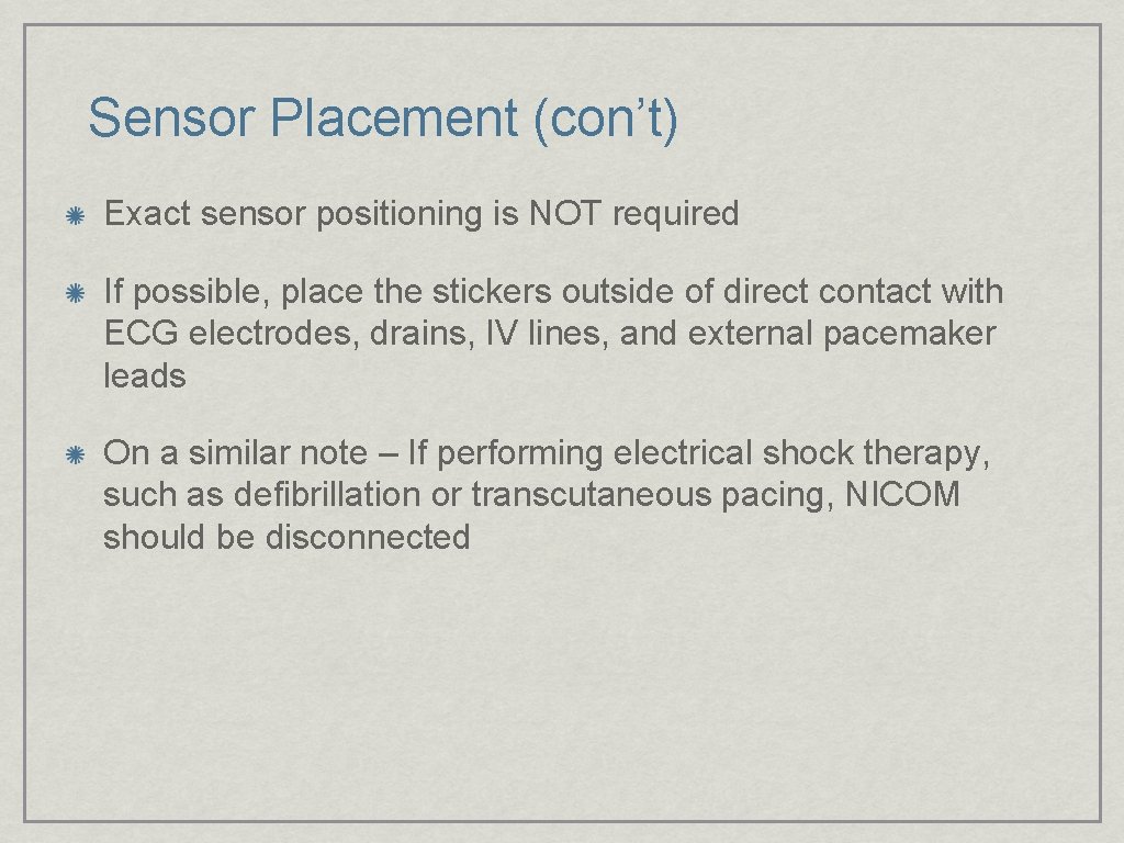 Sensor Placement (con’t) Exact sensor positioning is NOT required If possible, place the stickers