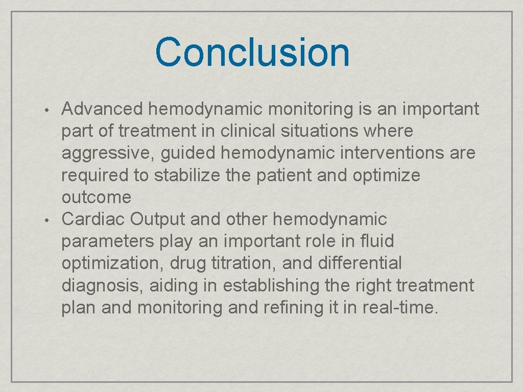 Conclusion • • Advanced hemodynamic monitoring is an important part of treatment in clinical