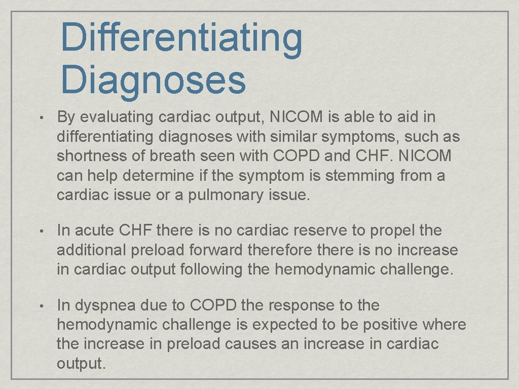 Differentiating Diagnoses • By evaluating cardiac output, NICOM is able to aid in differentiating