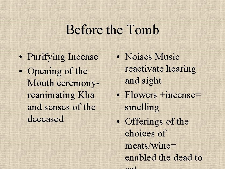 Before the Tomb • Purifying Incense • Opening of the Mouth ceremonyreanimating Kha and